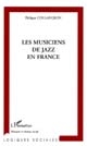 Les musiciens de jazz en France à l'heure de la réhabilitation culturelle : sociologie des carrières et du travail musical