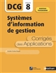 DCG épreuve 8 : systèmes d'information de gestion : corrigés des applications