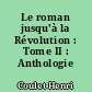 Le roman jusqu'à la Révolution : Tome II : Anthologie