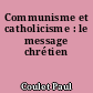 Communisme et catholicisme : le message chrétien