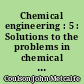 Chemical engineering : 5 : Solutions to the problems in chemical engineering : 2