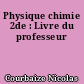 Physique chimie 2de : Livre du professeur