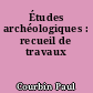 Études archéologiques : recueil de travaux