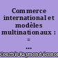 Commerce international et modèles multinationaux : = International trade and multicountry models : actes du IIIe Colloque international d'économétrie appliquée, Bruxelles, 4-6 février 1976