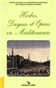 Herbes, drogues et épices en Méditerranée : histoire, anthropologie, économie, du Moyen âge à nos jours