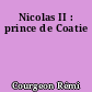 Nicolas II : prince de Coatie