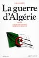 La Guerre d'Algérie : 2 : 1958-1962, l'heure des colonels, les feux du désespoir