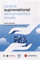 Le droit supranational de la protection sociale
