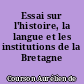 Essai sur l'histoire, la langue et les institutions de la Bretagne armoricaine