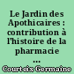 Le Jardin des Apothicaires : contribution à l'histoire de la pharmacie à Nantes