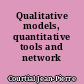 Qualitative models, quantitative tools and network analysis