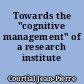 Towards the "cognitive management" of a research institute