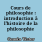 Cours de philosophie : introduction à l'histoire de la philosophie