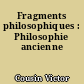 Fragments philosophiques : Philosophie ancienne