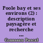 Poole bay et ses environs (2) : description paysagère et recherche des facteurs d'élaboration et de distribution des paysages dans l'espace