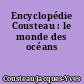 Encyclopédie Cousteau : le monde des océans