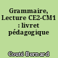 Grammaire, Lecture CE2-CM1 : livret pédagogique