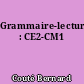 Grammaire-lecture : CE2-CM1