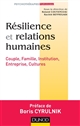 Résilience et relations humaines : Couple, Famille, Institution, Entreprise, Cultures