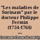 "Les maladies de Surinam" par le docteur Philippe Fermin (1754-1764) : un document