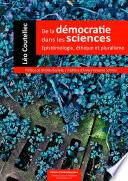 De la démocratie dans les sciences : épistémologie, éthique et pluralisme