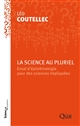 La science au pluriel : essai d'épistémologie pour des sciences impliquées : conférence-débat