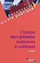 L'Union européenne : institutions et politiques