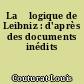 La 	logique de Leibniz : d'après des documents inédits