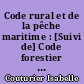 Code rural et de la pêche maritime : [Suivi de] Code forestier : annoté & commenté
