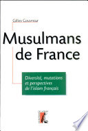Musulmans de France : diversité, mutations et perspectives de l'islam français