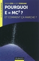 Pourquoi E = MC ? : et comment ça marche ?