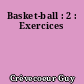 Basket-ball : 2 : Exercices