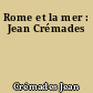 Rome et la mer : Jean Crémades