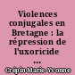 Violences conjugales en Bretagne : la répression de l'uxoricide au XVIIIè siècle