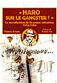 Haro sur le gangster ! : la moralisation de la presse enfantine, 1934-1954
