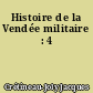Histoire de la Vendée militaire : 4