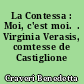 La Contessa : Moi, c'est moi.  . Virginia Verasis, comtesse de Castiglione