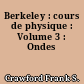 Berkeley : cours de physique : Volume 3 : Ondes