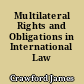 Multilateral Rights and Obligations in International Law