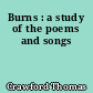 Burns : a study of the poems and songs