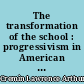 The transformation of the school : progressivism in American education, 1876-1957