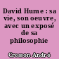 David Hume : sa vie, son oeuvre, avec un exposé de sa philosophie