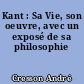 Kant : Sa Vie, son oeuvre, avec un exposé de sa philosophie