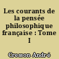 Les courants de la pensée philosophique française : Tome I