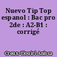 Nuevo Tip Top espanol : Bac pro 2de : A2-B1 : corrigé
