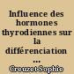 Influence des hormones thyrodiennes sur la différenciation musculaire au cours du développement chez le poulet