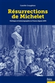 Résurrections de Michelet : politique et historiographie en France depuis 1870