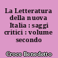 La Letteratura della nuova Italia : saggi critici : volume secondo