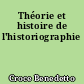 Théorie et histoire de l'historiographie
