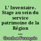 L' Inventaire. Stage au sein du service patrimoine de la Région Pays de la Loire.